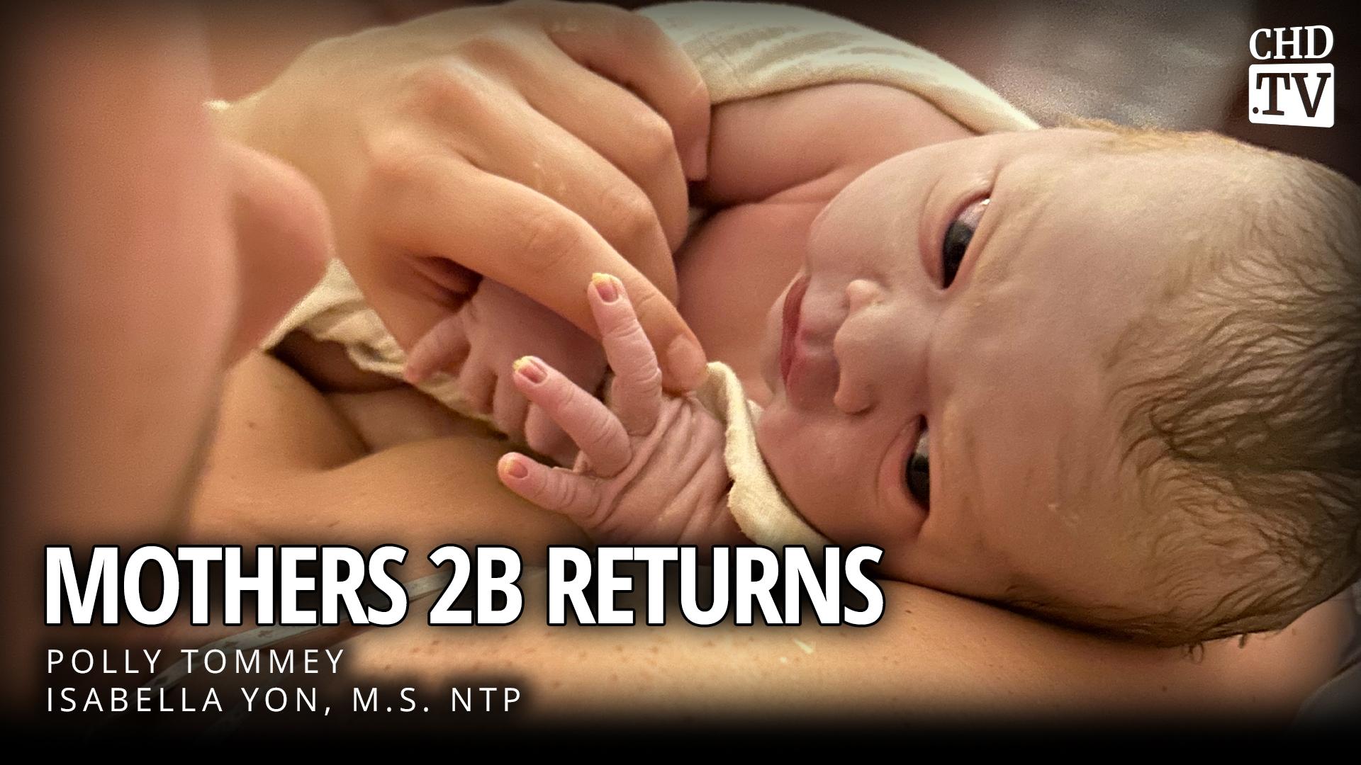 Mothers 2B Returns - Bella's Birth Story