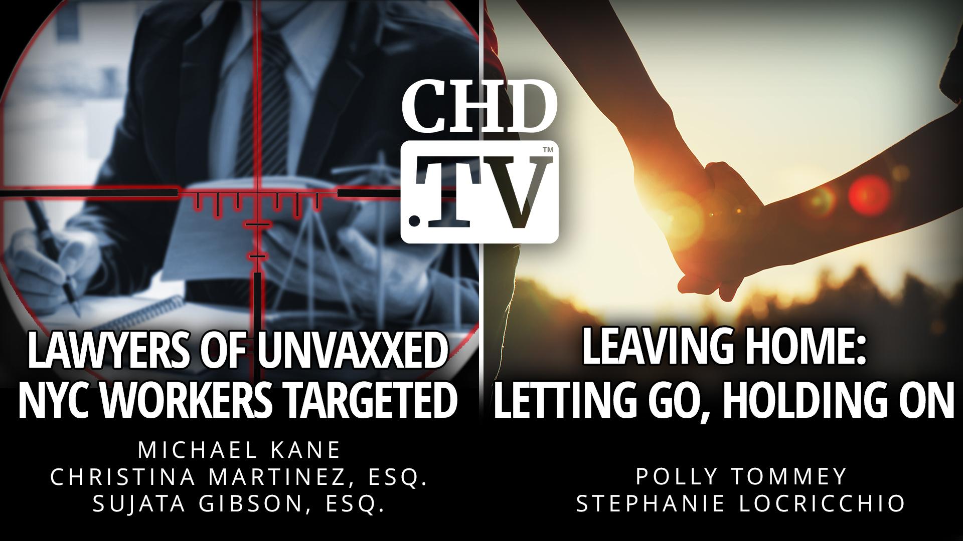 Lawyers of Unvaxxed NYC Workers Targeted + Leaving Home: Letting Go, Holding On