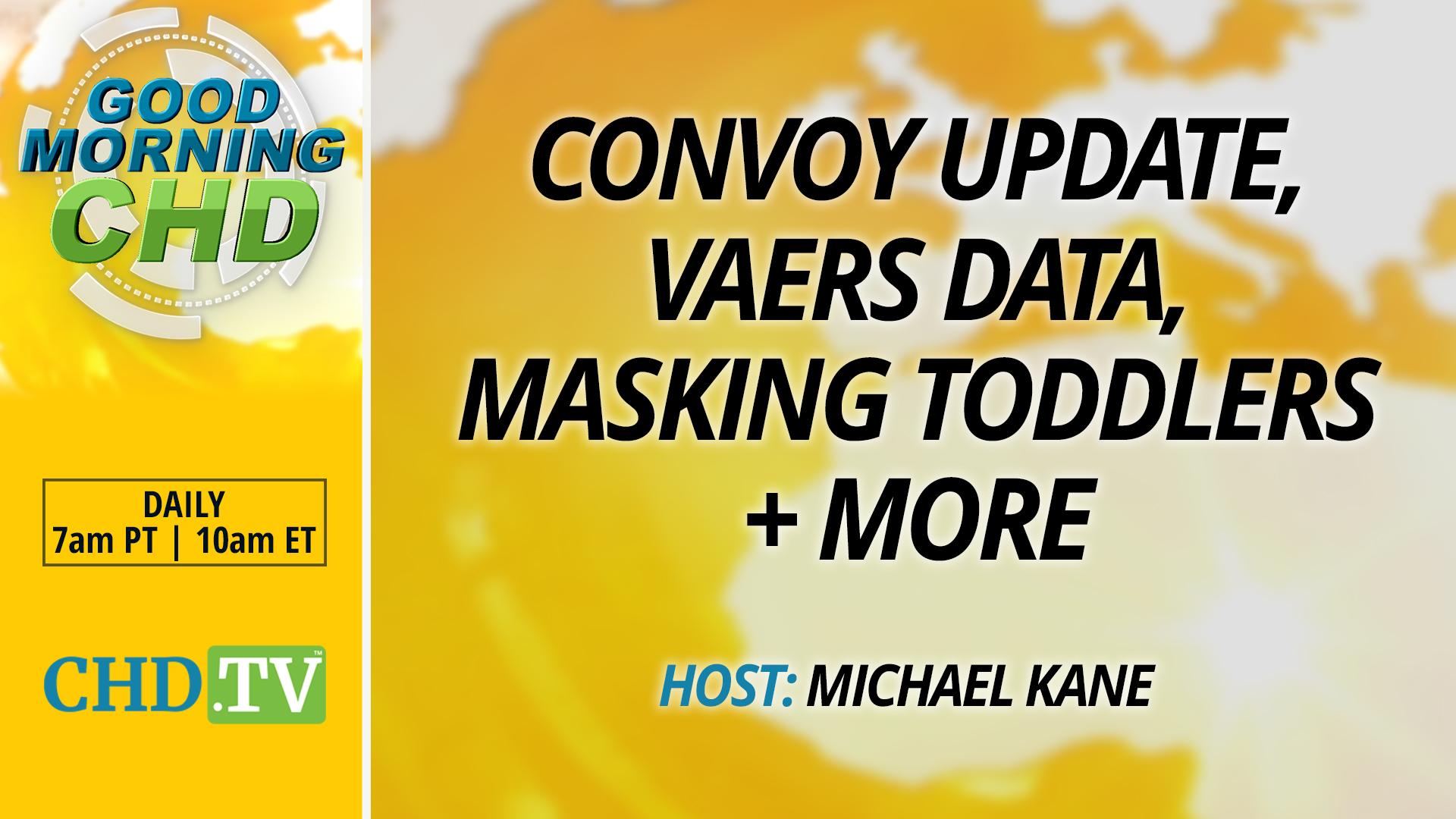 Convoy Update, VAERS Data, Masking Toddlers + More