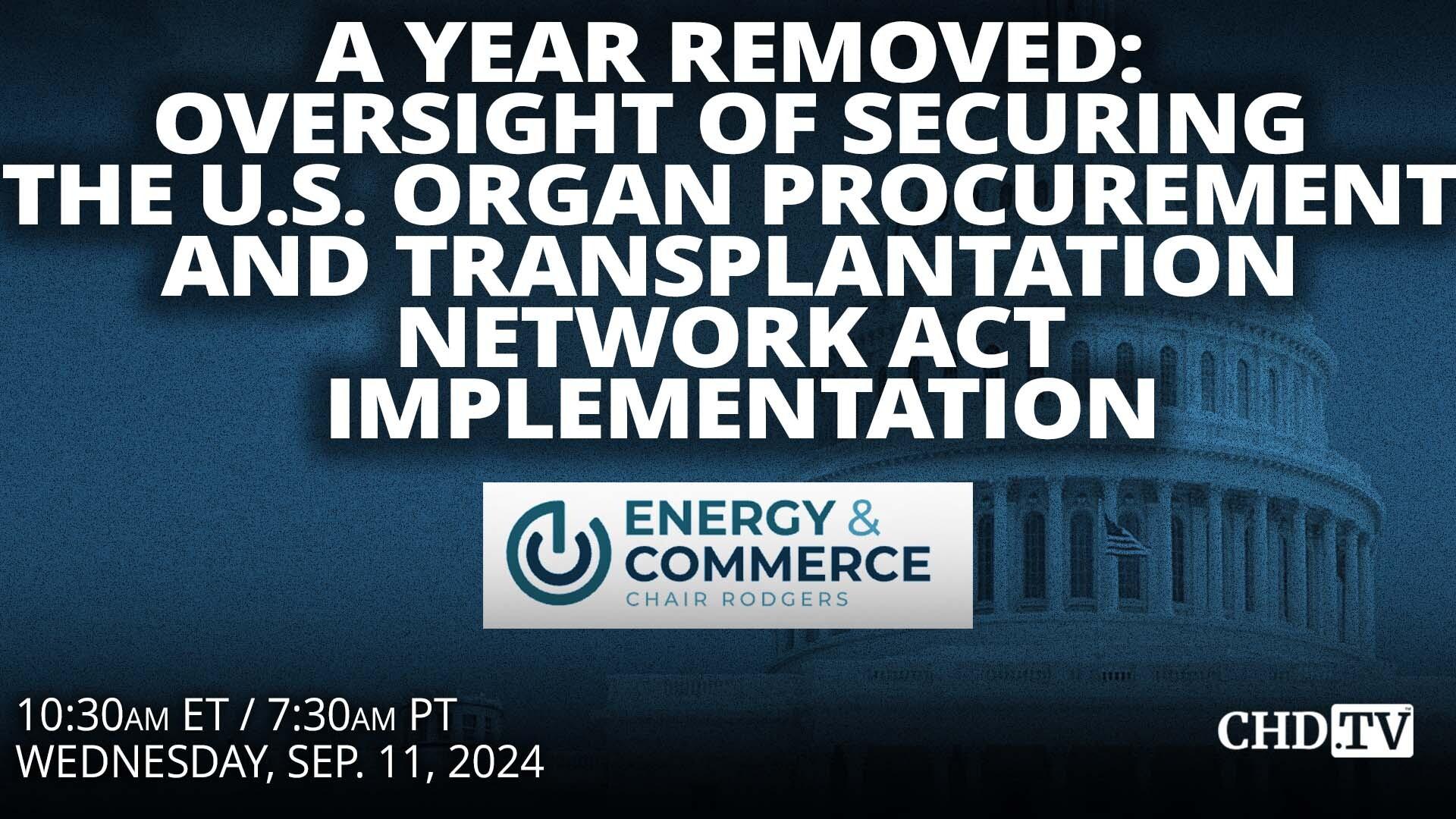 A Year Removed: Oversight of Securing the U.S. Organ Procurement and Transplantation Network Act Implementation | Sept. 11