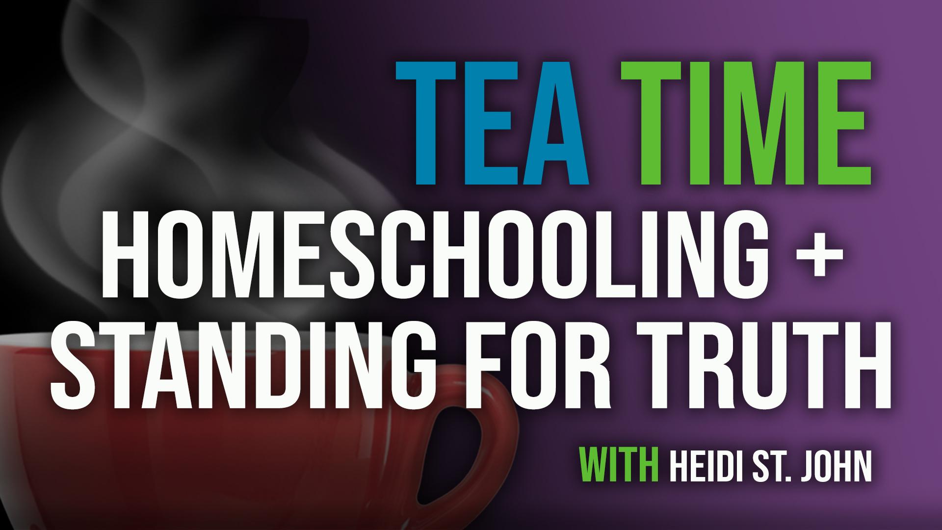 Non-Secular Homeschooling + Standing For Truth — Heidi St. John