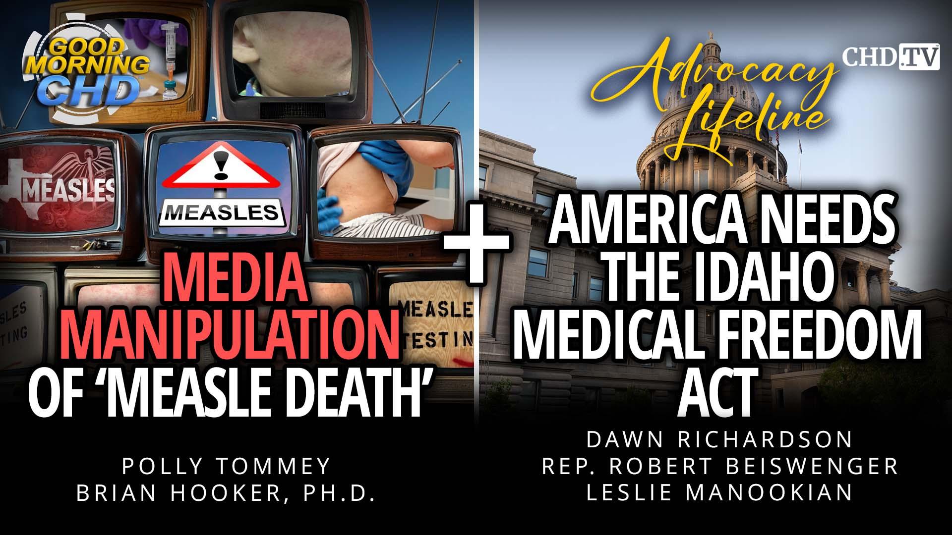 Media Manipulation of 'Measles Death' + America Needs The Idaho Medical Freedom Act
