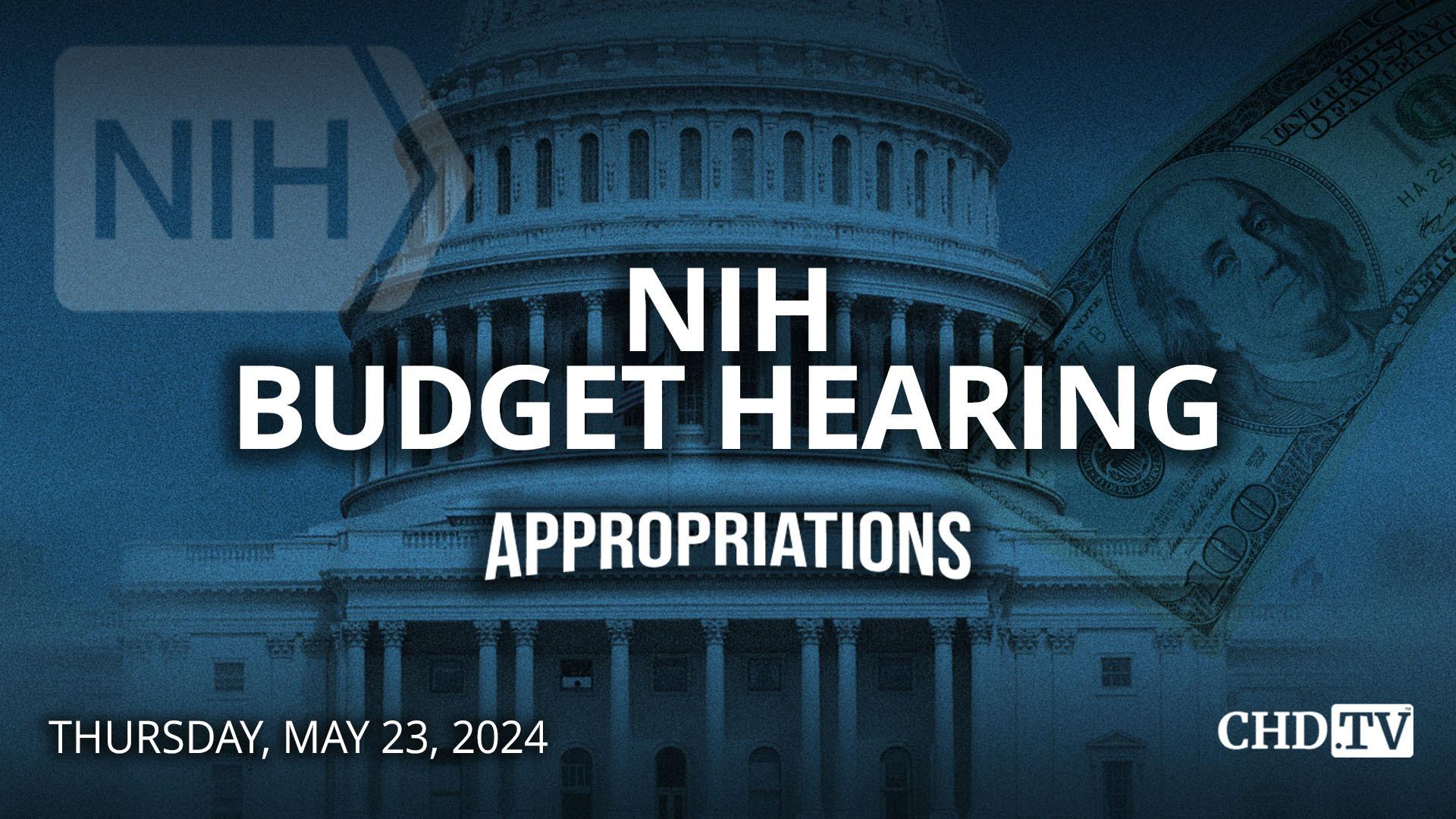 National Institutes of Health (NIH) Budget Hearing | May 23