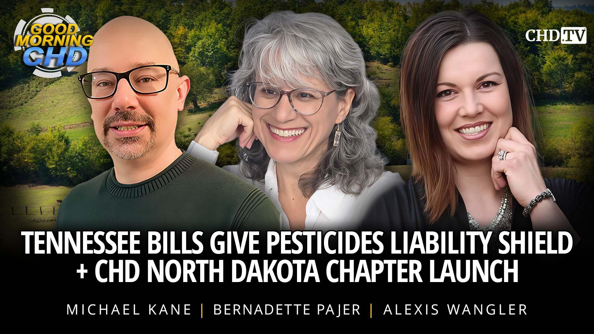 Tennessee Bills Give Pesticides Liability Shield + CHD North Dakota Chapter Launch